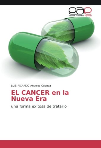 Imagen de archivo de EL CANCER en la Nueva Era: una forma exitosa de tratarlo a la venta por Revaluation Books