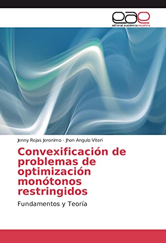 Stock image for Convexificacin de problemas de optimizacin montonos restringidos: Fundamentos y Teora for sale by Revaluation Books