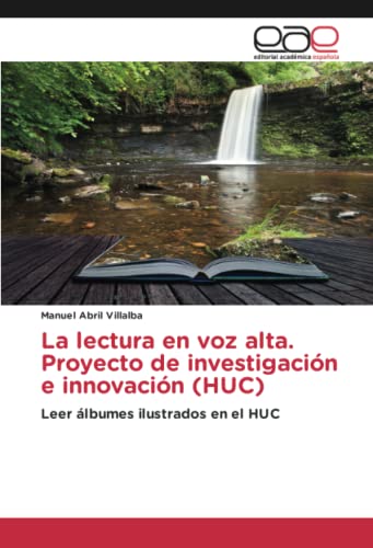 Stock image for La lectura en voz alta. Proyecto de investigacin e innovacin (HUC): Leer lbumes ilustrados en el HUC for sale by Revaluation Books