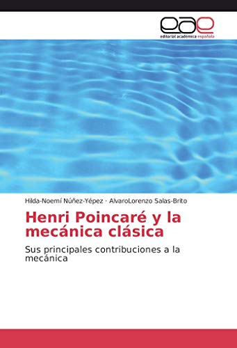 Imagen de archivo de Henri Poincar y la mecnica clsica: Sus principales contribuciones a la mecnica a la venta por Revaluation Books