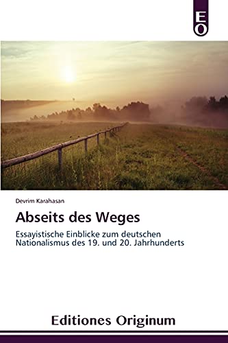 9783639540000: Abseits des Weges: Essayistische Einblicke zum deutschen Nationalismus des 19. und 20. Jahrhunderts