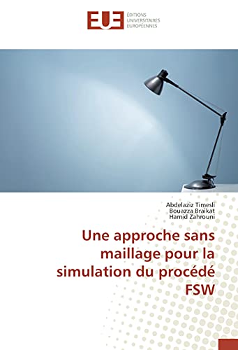 9783639542684: Une approche sans maillage pour la simulation du procd FSW (OMN.UNIV.EUROP.)