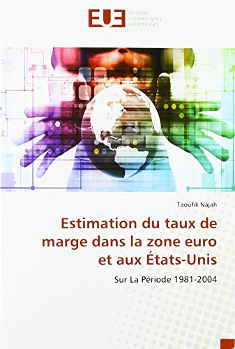 Estimation du taux de marge dans la zone euro et aux États-Unis : Sur La Période 1981-2004 - Taoufik Najah