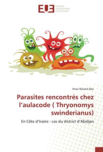 Beispielbild fr Parasites rencontr s chez l  aulacode ( Thryonomys swinderianus): En C te d  Ivoire : cas du district d  Abidjan zum Verkauf von WorldofBooks