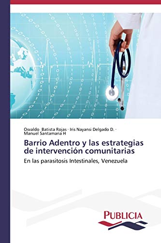 Stock image for Barrio Adentro y las estrategias de intervencin comunitarias: En las parasitosis Intestinales, Venezuela (Spanish Edition) for sale by Lucky's Textbooks