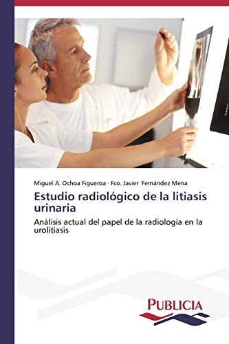 Beispielbild fr Estudio radiolgico de la litiasis urinaria: Anlisis actual del papel de la radiologa en la urolitiasis (Spanish Edition) zum Verkauf von Lucky's Textbooks