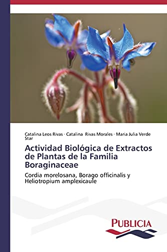 9783639551853: Actividad Biolgica de Extractos de Plantas de la Familia Boraginaceae: Cordia morelosana, Borago officinalis y Heliotropium amplexicaule (Spanish Edition)