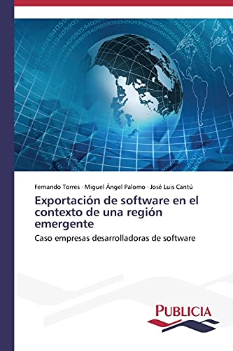 Imagen de archivo de Exportacin de software en el contexto de una regin emergente: Caso empresas desarrolladoras de software (Spanish Edition) a la venta por Lucky's Textbooks