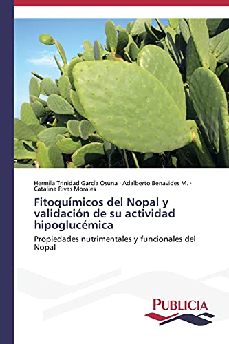 9783639553901: Fitoqumicos del Nopal y validacin de su actividad hipoglucmica: Propiedades nutrimentales y funcionales del Nopal
