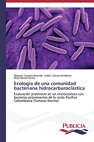 9783639554106: Ecologa de una comunidad bacteriana hidrocarburoclstica: Evaluacin preliminar en un microcosmos con bacterias provenientes de la costa Pacfica Colombiana (Tumaco-Nario)