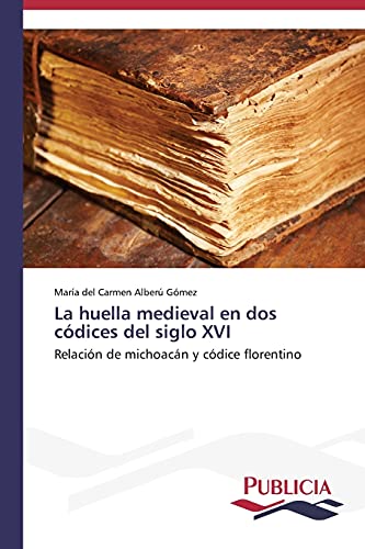 Imagen de archivo de La huella medieval en dos codices del siglo XVI a la venta por Chiron Media