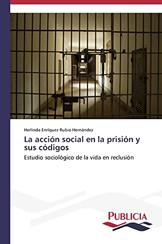 Stock image for La accin social en la prisin y sus cdigos: Estudio sociolgico de la vida en reclusin (Spanish Edition) for sale by Lucky's Textbooks