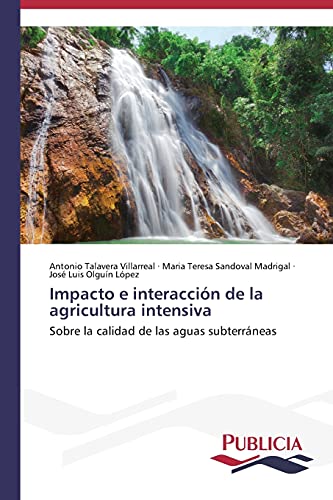 9783639555448: Impacto e interaccin de la agricultura intensiva: Sobre la calidad de las aguas subterrneas