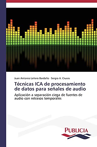 Stock image for Tecnicas ICA de procesamiento de datos para senales de audio for sale by Chiron Media