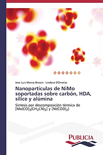 Imagen de archivo de Nanoparticulas de NiMo soportadas sobre carbon, HDA, silice y alumina a la venta por Chiron Media