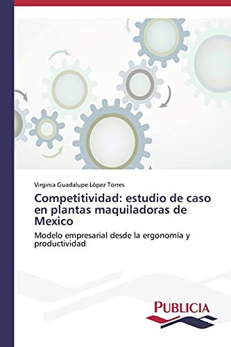 Stock image for Competitividad: estudio de caso en plantas maquiladoras de Mexico for sale by Chiron Media