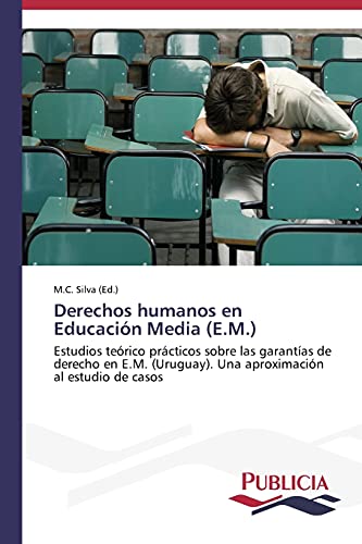 9783639558968: Derechos humanos en Educacin Media (E.M.): Estudios terico prcticos sobre las garantas de derecho en E.M. (Uruguay). Una aproximacin al estudio de casos (Spanish Edition)