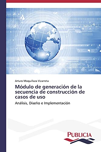 Stock image for Mdulo de generacin de la secuencia de construccin de casos de uso: Anlisis, Diseo e Implementacin (Spanish Edition) for sale by Lucky's Textbooks