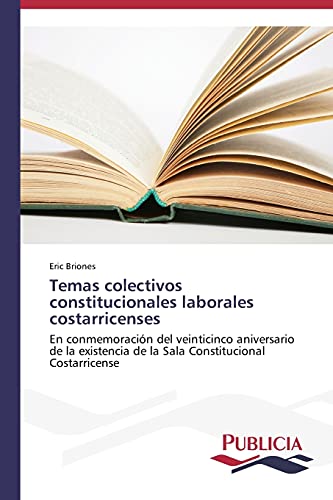 Beispielbild fr Temas colectivos constitucionales laborales costarricenses: En conmemoracin del veinticinco aniversario de la existencia de la Sala Constitucional Costarricense (Spanish Edition) zum Verkauf von Lucky's Textbooks