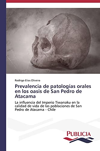 Stock image for Prevalencia de patologas orales en los oasis de San Pedro de Atacama (Spanish Edition) for sale by Lucky's Textbooks