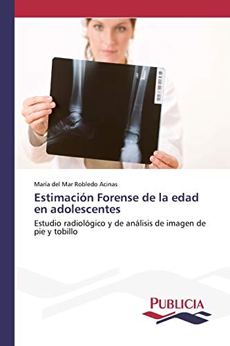 9783639559866: Estimacin Forense de la edad en adolescentes: Estudio radiolgico y de anlisis de imagen de pie y tobillo