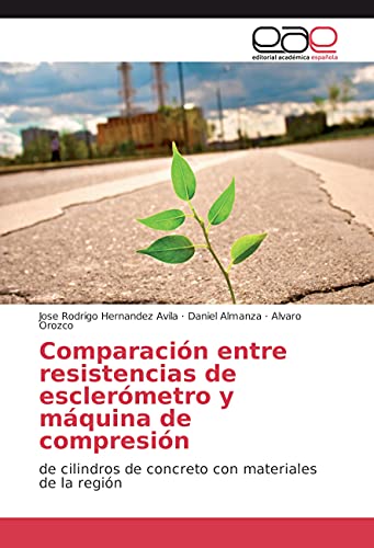 9783639604085: Comparacin entre resistencias de esclermetro y mquina de compresin: de cilindros de concreto con materiales de la regin (Spanish Edition)
