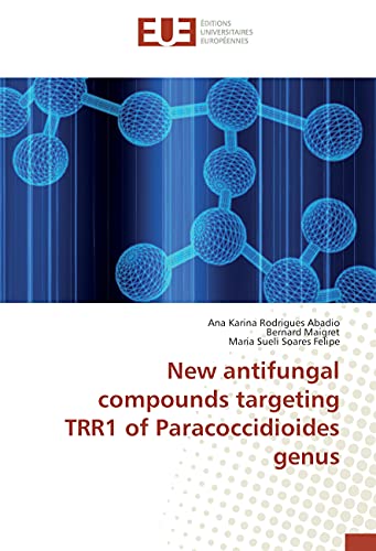 Stock image for New antifungal compounds targeting TRR1 of Paracoccidioides genus for sale by Ria Christie Collections