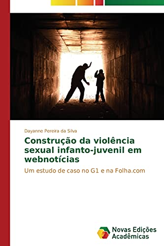 Stock image for Construo da violncia sexual infanto-juvenil em webnotcias: Um estudo de caso no G1 e na Folha.com (Portuguese Edition) for sale by Lucky's Textbooks
