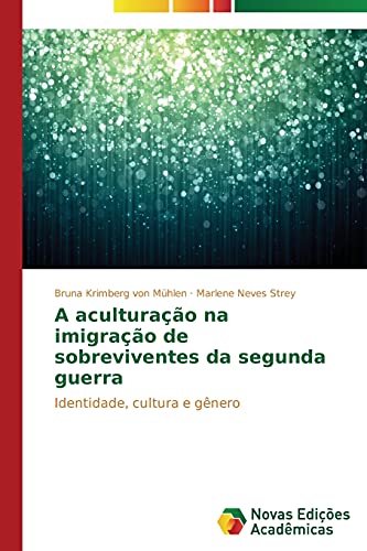 9783639613773: A aculturao na imigrao de sobreviventes da segunda guerra: Identidade, cultura e gnero