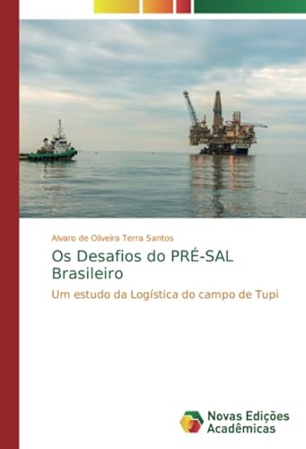 Stock image for Os Desafios do PR-SAL Brasileiro: Um estudo da Logstica do campo de Tupi for sale by Revaluation Books
