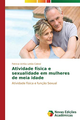 Stock image for Atividade fsica e sexualidade em mulheres de meia idade: Atividade fsica e funo Sexual (Portuguese Edition) for sale by Lucky's Textbooks