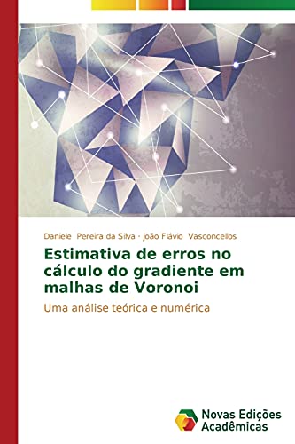 9783639614237: Estimativa de erros no clculo do gradiente em malhas de Voronoi: Uma anlise terica e numrica (Portuguese Edition)