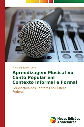 9783639614398: Aprendizagem musical no canto Popular em contexto informal e formal: Perspectiva dos cantores no distrito federal