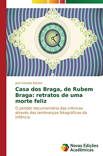 Beispielbild fr Casa dos Braga; de Rubem Braga: retratos de uma morte feliz zum Verkauf von Ria Christie Collections