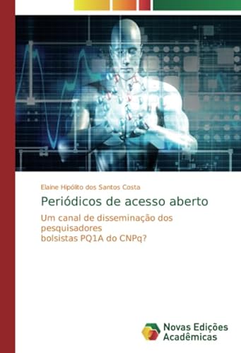 Stock image for Peridicos de acesso aberto: Um canal de disseminao dos pesquisadores bolsistas PQ1A do CNPq? for sale by Revaluation Books