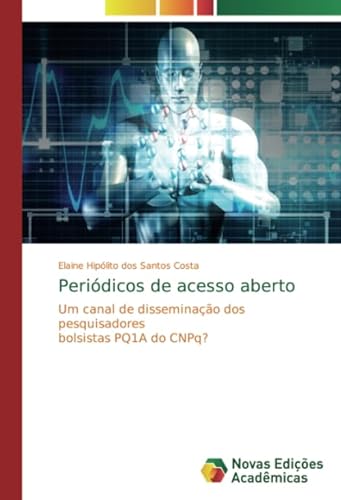 9783639616231: Peridicos de acesso aberto: Um canal de disseminao dos pesquisadores bolsistas PQ1A do CNPq? (Portuguese Edition)