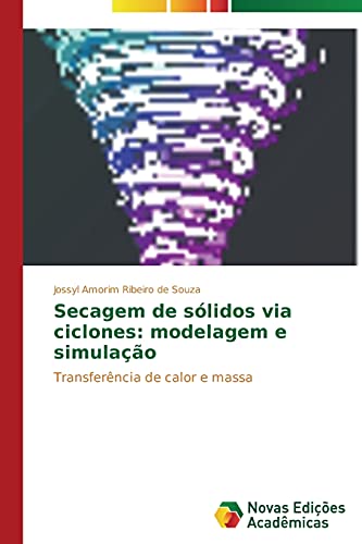 Beispielbild fr Secagem de slidos via ciclones: modelagem e simulao: Transferncia de calor e massa (Portuguese Edition) zum Verkauf von Lucky's Textbooks