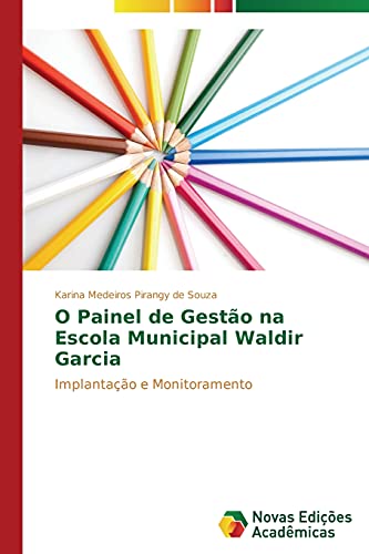 9783639616859: O Painel de Gesto na Escola Municipal Waldir Garcia: Implantao e Monitoramento (Portuguese Edition)