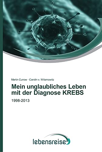 Imagen de archivo de Mein unglaubliches Leben mit der Diagnose KREBS a la venta por Ria Christie Collections