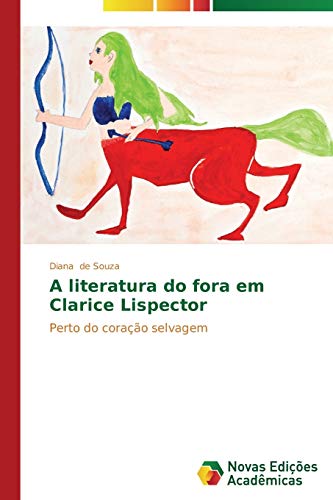 Stock image for A literatura do fora em Clarice Lispector: Perto do corao selvagem (Portuguese Edition) for sale by GF Books, Inc.