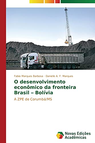 Beispielbild fr O desenvolvimento econmico da fronteira Brasil ? Bolvia: A ZPE de Corumb/MS (Portuguese Edition) zum Verkauf von Lucky's Textbooks