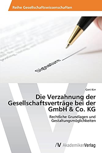 Stock image for Die Verzahnung der Gesellschaftsvertrage bei der GmbH & Co. KG: Rechtliche Grundlagen und Gestaltungsmoglichkeiten for sale by Chiron Media