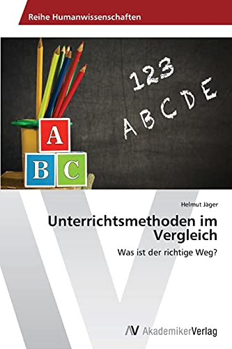 9783639629521: Unterrichtsmethoden im Vergleich: Was ist der richtige Weg?