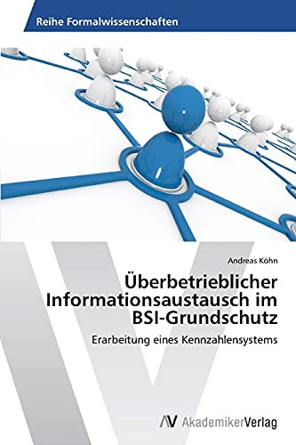 Stock image for berbetrieblicher Informationsaustausch im BSI-Grundschutz: Erarbeitung eines Kennzahlensystems (German Edition) for sale by Lucky's Textbooks