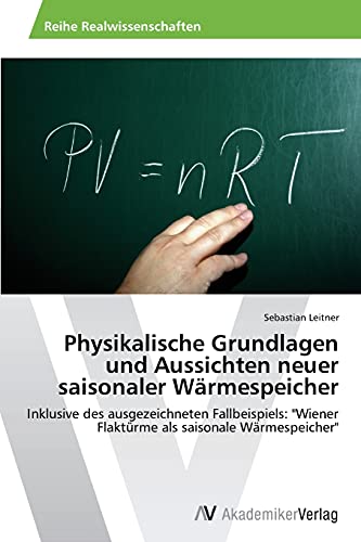 Imagen de archivo de Physikalische Grundlagen und Aussichten neuer saisonaler Wrmespeicher (German Edition) a la venta por Lucky's Textbooks