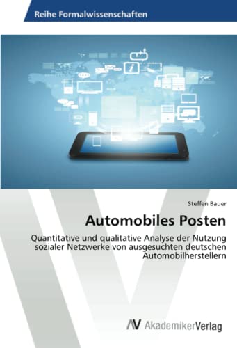 Stock image for Automobiles Posten: Quantitative und qualitative Analyse der Nutzung sozialer Netzwerke von ausgesuchten deutschen Automobilherstellern (German Edition) for sale by Lucky's Textbooks