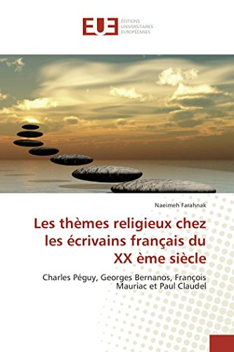 9783639635201: Les thmes religieux chez les crivains franais du XX me sicle: Charles Pguy, Georges Bernanos, Franois Mauriac et Paul Claudel