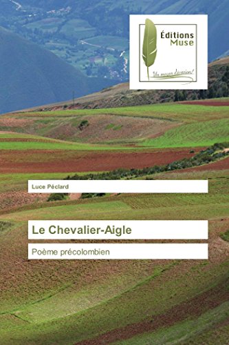 Beispielbild fr Le Chevalier-Aigle : Pome prcolombien zum Verkauf von Buchpark