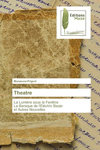 Beispielbild fr Theatre: La Lumire sous la Fentre La Baraque de l'Elctric Bazar et Autres Nouvelles zum Verkauf von medimops