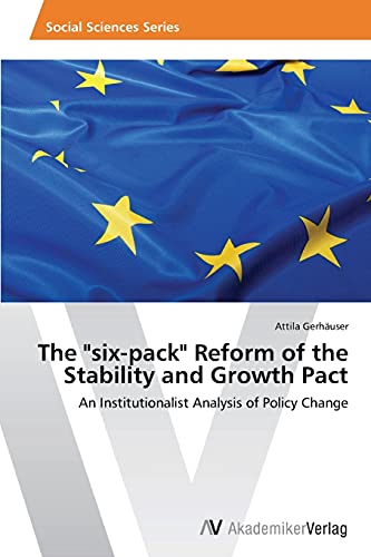 9783639640977: The "six-pack" Reform of the Stability and Growth Pact: An Institutionalist Analysis of Policy Change